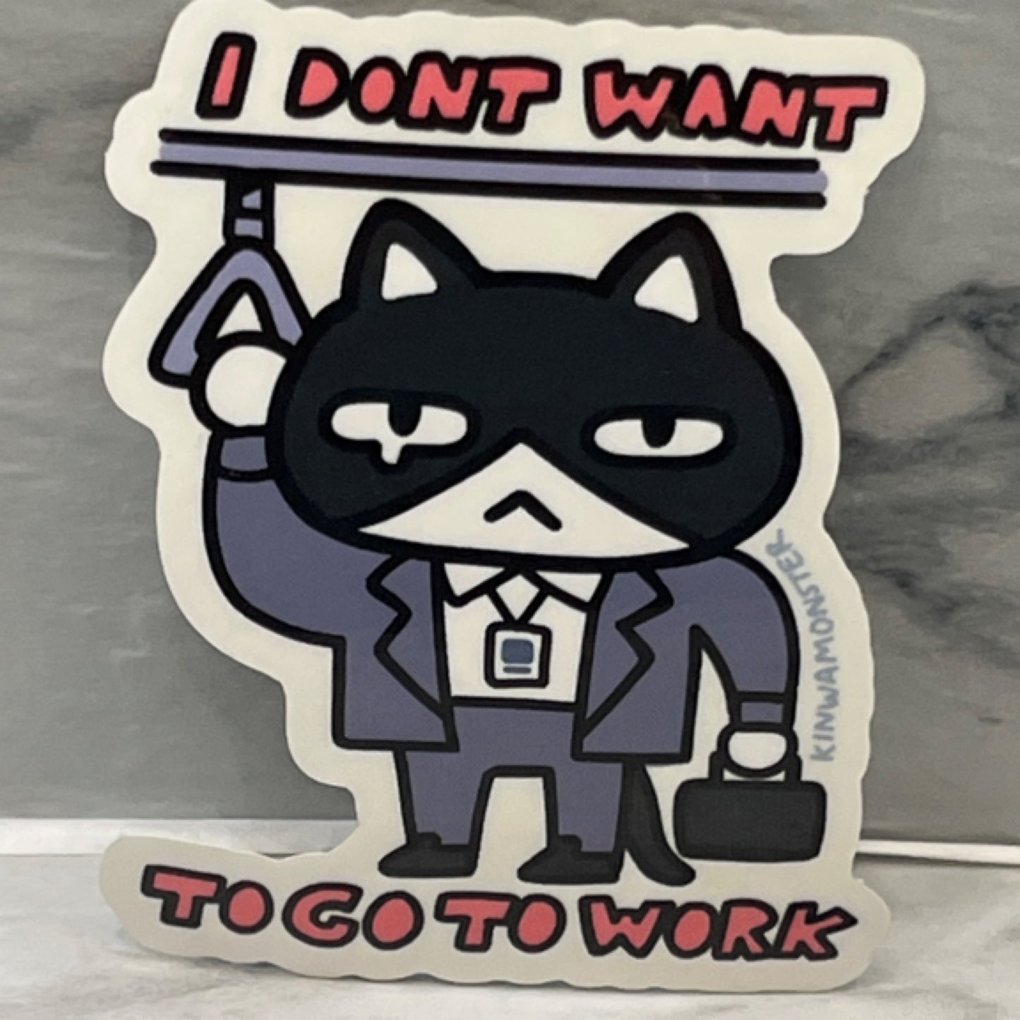 I Don't Want To Go to Work Sticker
