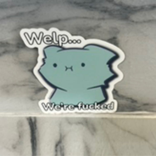 Welp...we're fucked sticker by Holic Mode