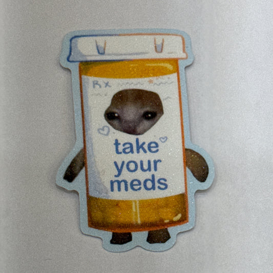 "Take Your Meds" Sticker