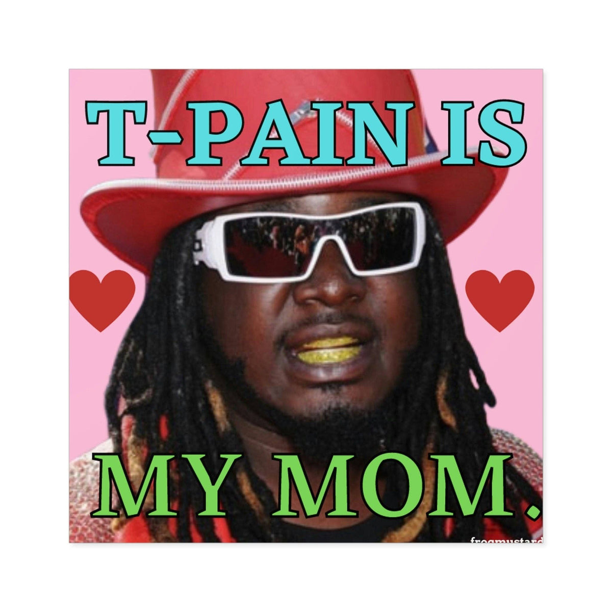 T-Pain Is My Mom Sticker