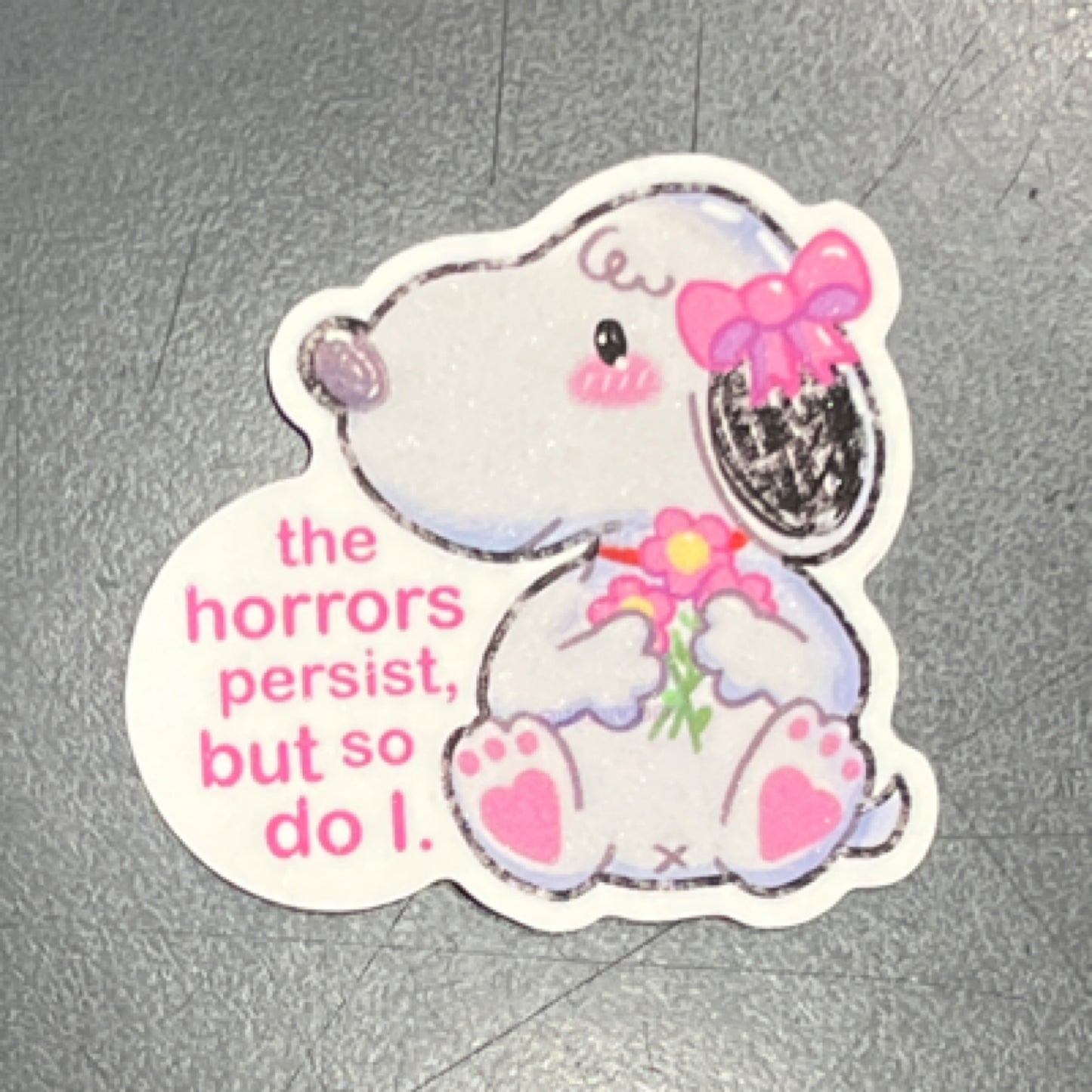 "The horros persist, but so do I" Sticker