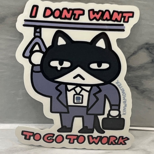 I Don't Want To Go to Work Sticker