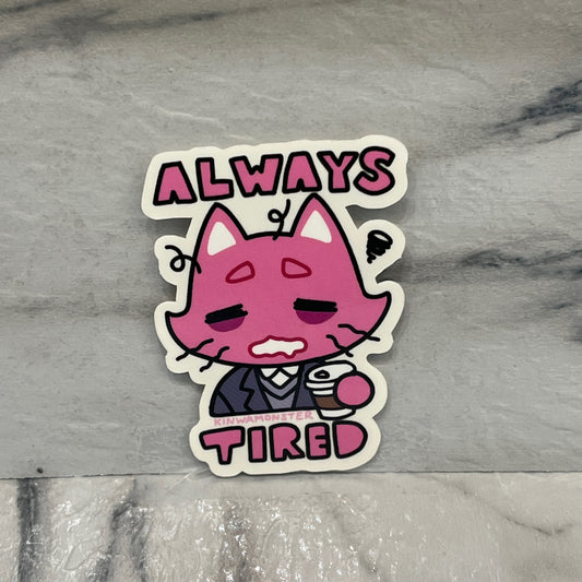 Always Tired Sticker