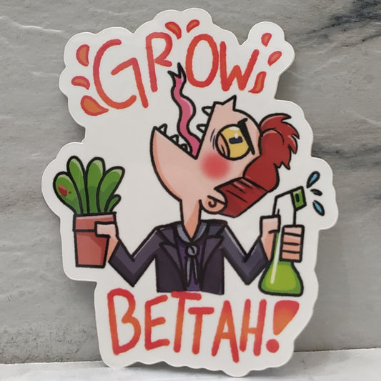 Grow Bettah Sticker