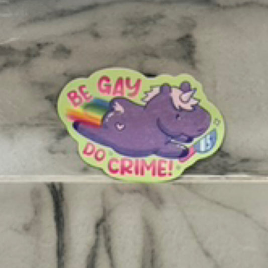 "Be Gay, Do crime" Sticker