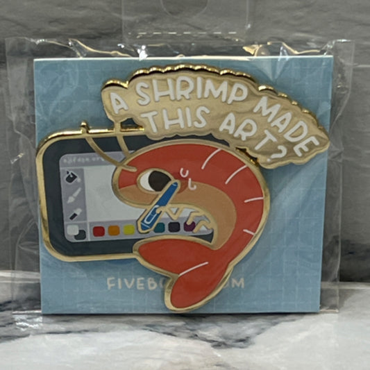 A Shrimp Made This Art Pin